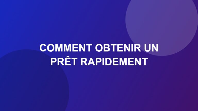 Comment obtenir un prêt rapidement