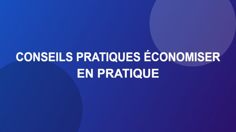 Conseils pratiques économiser En Pratique
