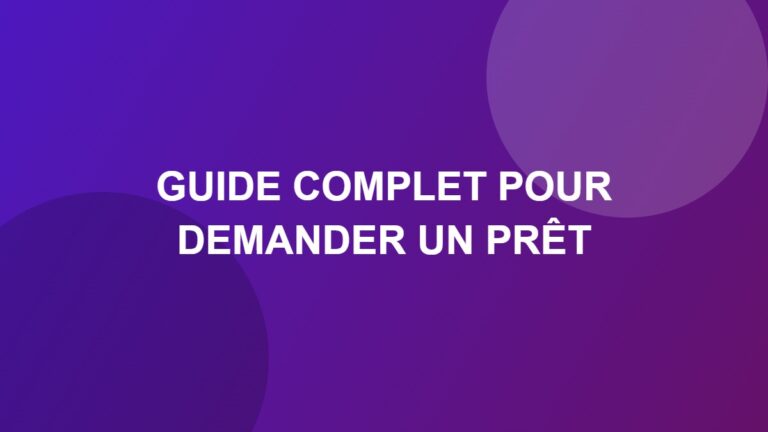 Guide complet pour demander un prêt