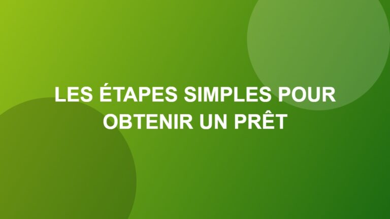 Les étapes simples pour obtenir un prêt